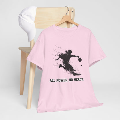 "All Power. No Mercy." Men's Pickleball T-Shirt