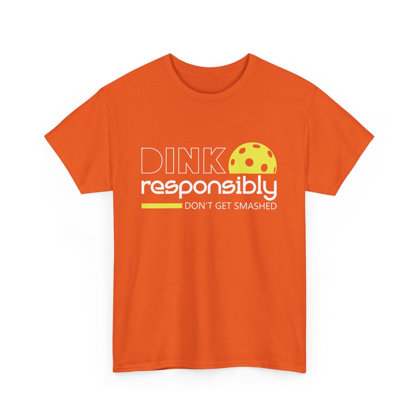 "Dink Responsibly Don't Get Smashed" Pickleball T-shirt for Men and Women