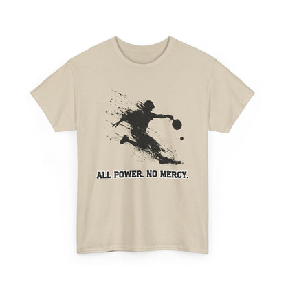 "All Power. No Mercy." Men's Pickleball T-Shirt