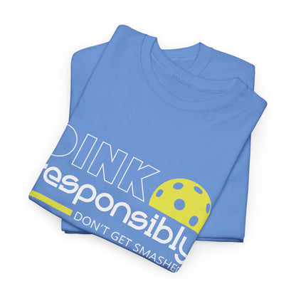 "Dink Responsibly Don't Get Smashed" Pickleball T-shirt for Men and Women