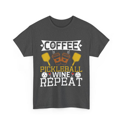 "Coffee Pickleball Wine Repeat" Pickleball T-Shirt For Men and Women