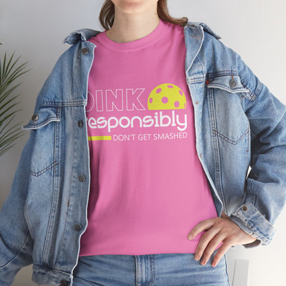 "Dink Responsibly Don't Get Smashed" Pickleball T-shirt for Men and Women