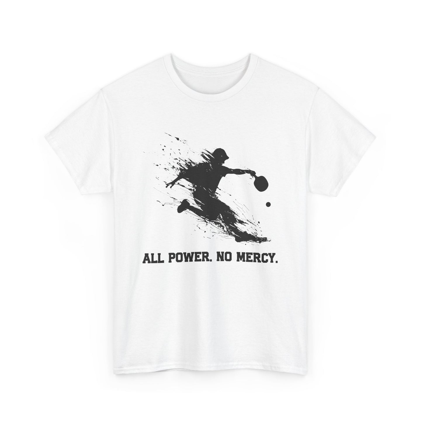 "All Power. No Mercy." Men's Pickleball T-Shirt