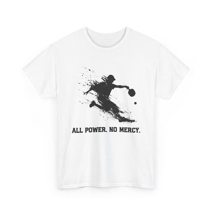 "All Power. No Mercy." Men's Pickleball T-Shirt