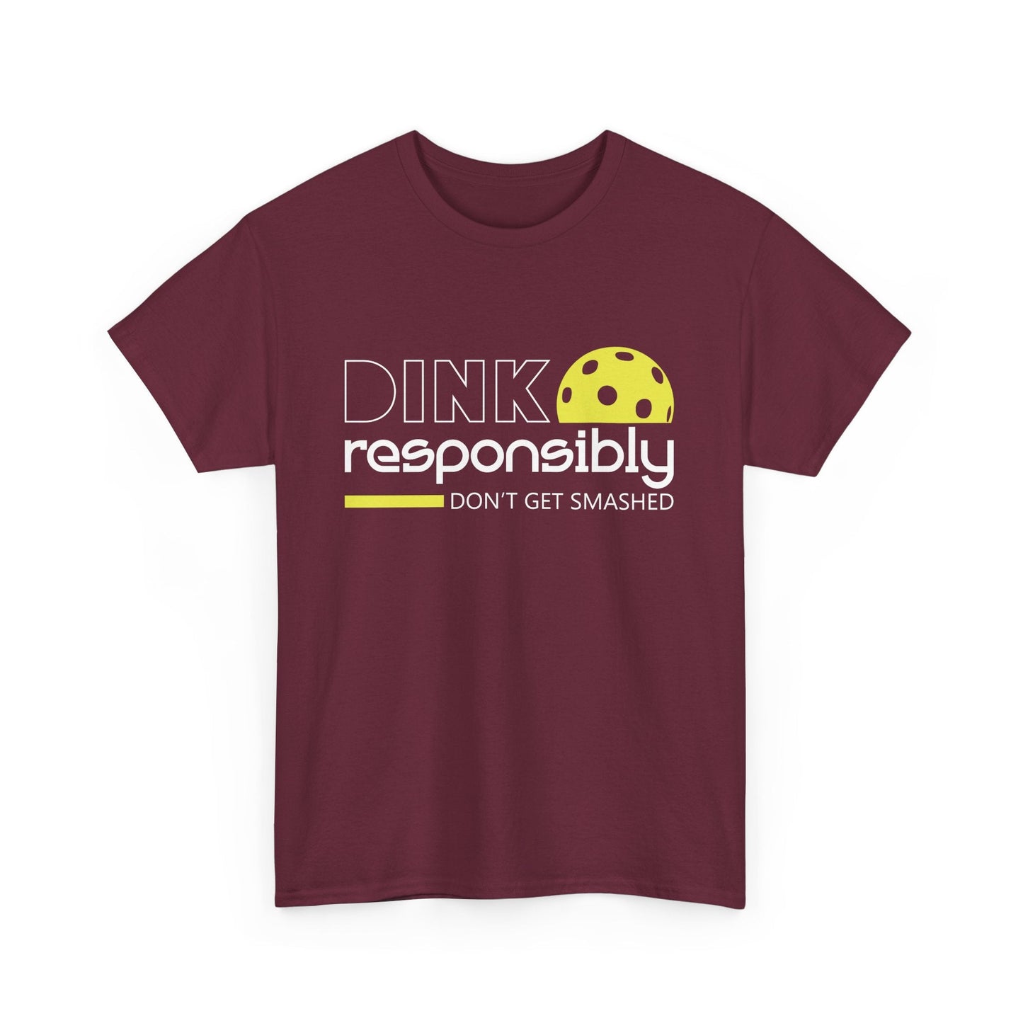 "Dink Responsibly Don't Get Smashed" Pickleball T-shirt for Men and Women