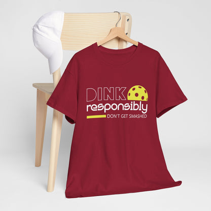 "Dink Responsibly Don't Get Smashed" Pickleball T-shirt for Men and Women