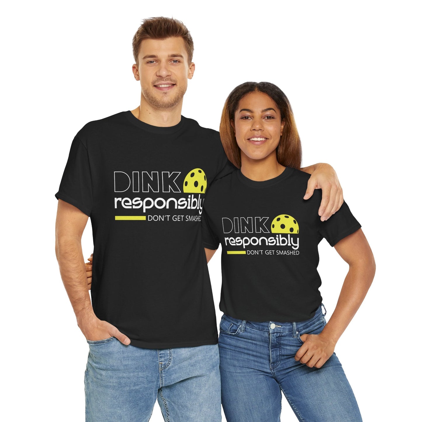 "Dink Responsibly Don't Get Smashed" Pickleball T-shirt for Men and Women