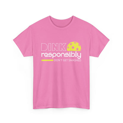 "Dink Responsibly Don't Get Smashed" Pickleball T-shirt for Men and Women