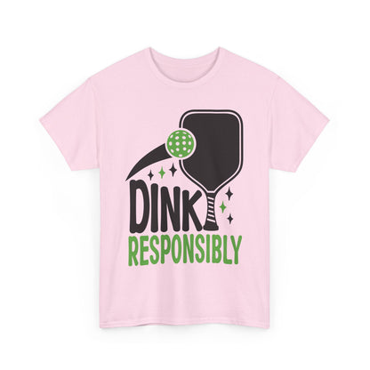 "Dink Responsibly" Pickleball T-Shirt for Men and Women