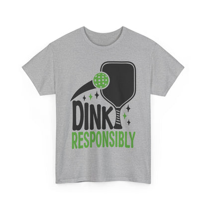 "Dink Responsibly" Pickleball T-Shirt for Men and Women