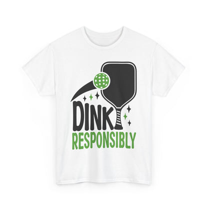 "Dink Responsibly" Pickleball T-Shirt for Men and Women