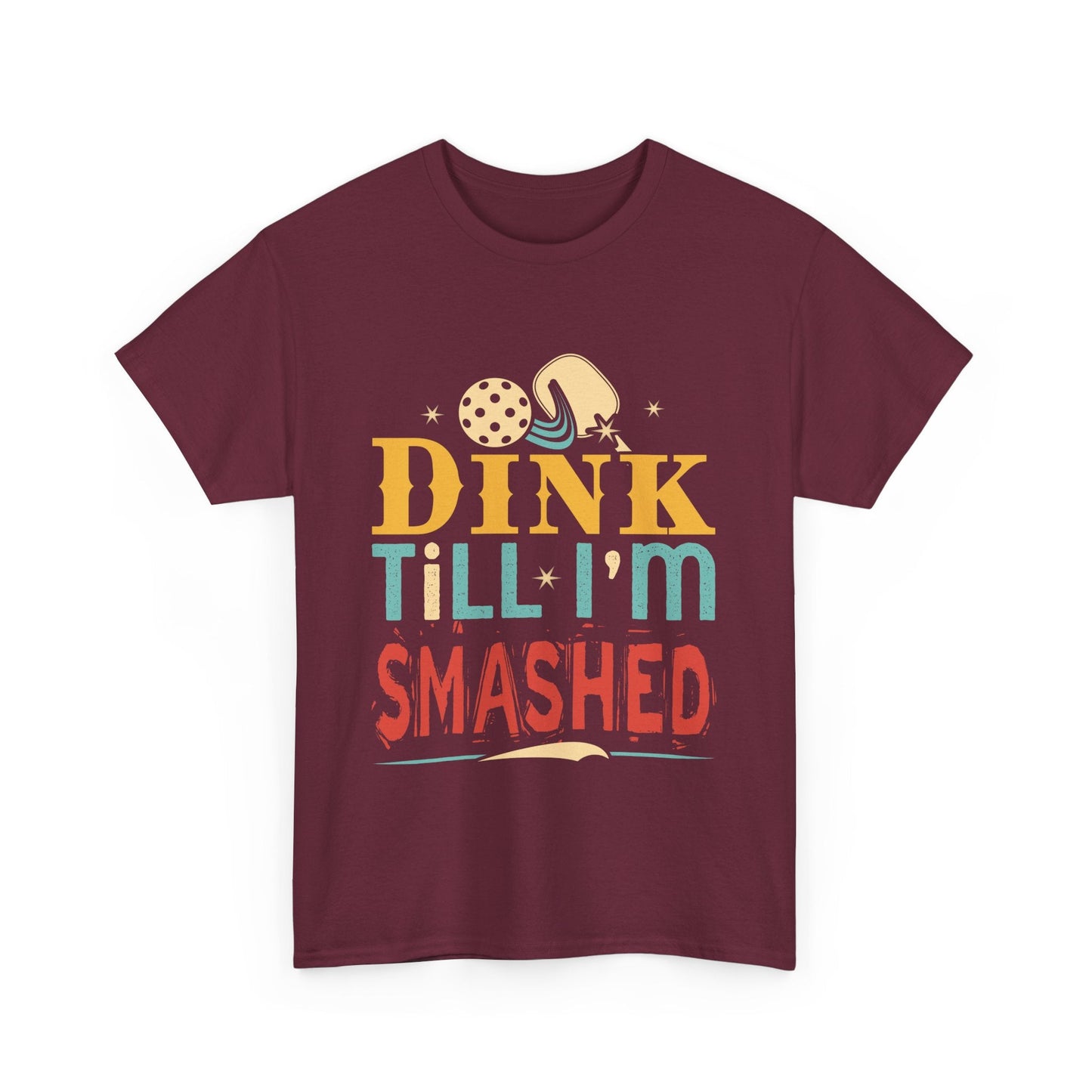 "Dink Till I'm Smashed" Funny Pickleball T-Shirt for Men and Women