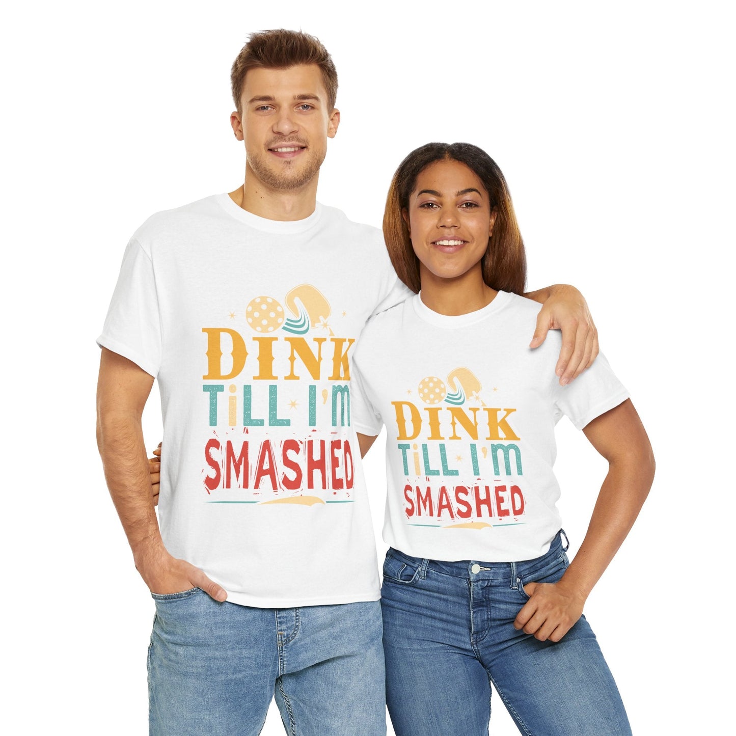 "Dink Till I'm Smashed" Funny Pickleball T-Shirt for Men and Women