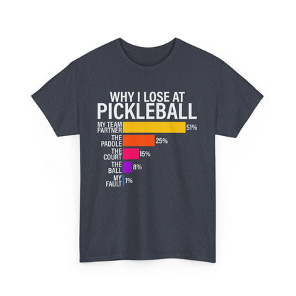 "Why I Lose at Pickleball" Pickleball T-Shirt for Men and Women